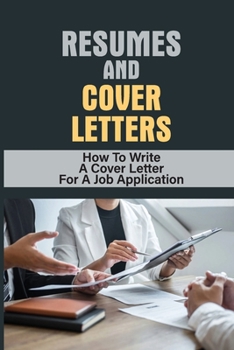 Paperback Resumes And Cover Letters: How To Write A Cover Letter For A Job Application: Develop Resume Book