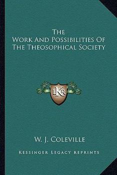 Paperback The Work And Possibilities Of The Theosophical Society Book