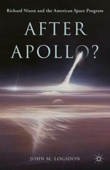 Hardcover After Apollo?: Richard Nixon and the American Space Program Book