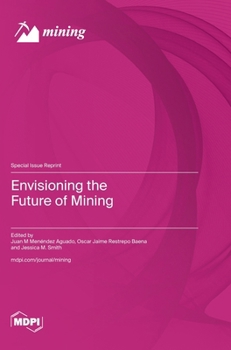 Hardcover Envisioning the Future of Mining Book