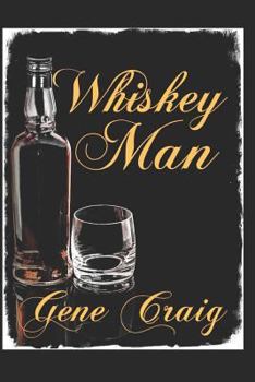 Paperback Whiskey Man: A Man with a Complicated Life Falls in Love Book