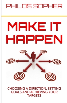 Paperback Make it Happen: Choosing a Direction, Setting Goals and Achieving Your Targets Book