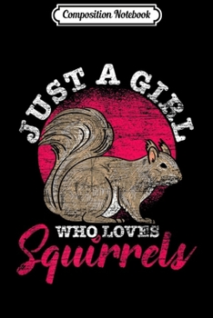 Composition Notebook: Just A Girl Who Loves Squirrels Premium  Journal/Notebook Blank Lined Ruled 6x9 100 Pages