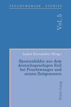 Paperback Spanienbilder aus dem deutschsprachigen Exil bei Feuchtwanger und seinen Zeitgenossen [German] Book