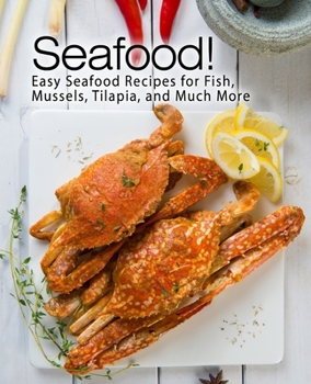 Paperback Seafood!: Easy Seafood Recipes for Fish, Mussels, Tilapia, and Much More Book