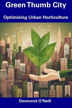 Paperback Green Thumb City: Optimizing Urban Horticulture Book