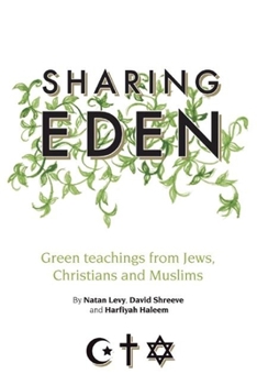 Paperback Sharing Eden: Green Teachings from Jews, Christians and Muslims Book