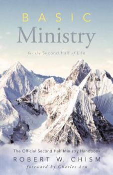 Paperback Basic Ministry for the Second Half of Life: The Official Second Half Ministry Handbook Book
