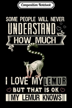 Composition Notebook: I Love My Lemur Funny Lemurs Lovers Gift Men Women  Journal/Notebook Blank Lined Ruled 6x9 100 Pages