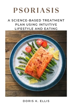 Paperback Psoriasis: A science-based treatment plan using intuitive lifestyle and eating Book
