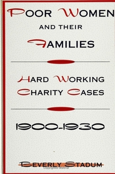 Paperback Poor Women and Their Families: Hard Working Charity Cases, 1900-1930 Book