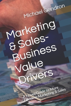 Paperback Marketing & Sales-Business Value Drivers: A Novel/Guide to More Effective Marketing & Sales Book
