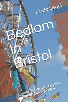 Paperback Bedlam In Bristol: Book Two in the Traveler's Carnival and Sideshow Book
