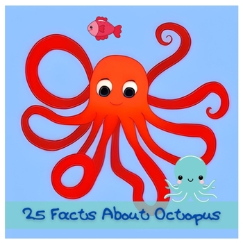 Paperback 25 Facts About Octopuses: Discover the Amazing World of Octopuses! Book