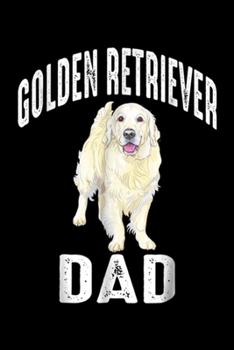 Golden Retriever Dad: Golden Retriever Dad , Dog Lover  Journal/Notebook Blank Lined Ruled 6x9 100 Pages