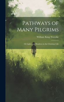 Hardcover Pathways of Many Pilgrims: Or Lights and Shadows in the Christian Life Book