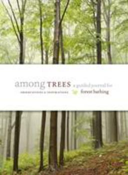 Hardcover Among Trees: A Guided Journal for Forest Bathing Book