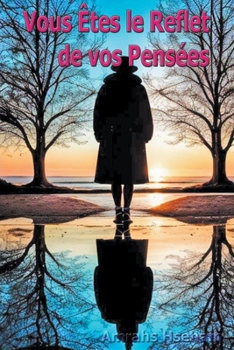 Vous Êtes le Reflet de vos Pensées