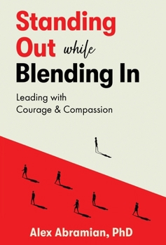 Hardcover Standing Out, While Blending In: Leading with Courage & Compassion Book