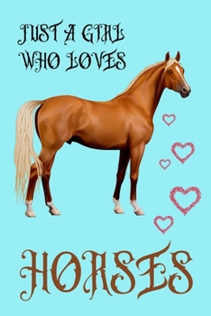 Just a Girl Who Loves Horses: The Horse Lover's Planner: Undated Weekly & Monthly Planner for Equestrians / Calendar & Schedule Organizer with ... Management & Productivity / Great Gift Idea!