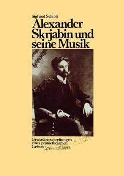 Paperback Alexander Skrjabin und seine Musik: Grenz?berschreitungen eines prometheischen Geistes [German] Book
