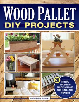 Paperback Wood Pallet DIY Projects: 20 Building Projects to Enrich Your Home, Your Heart & Your Community Book
