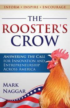 Perfect Paperback The Rooster's Crow: Answering the Call for Innovation and Entrepreneurship Across America Book