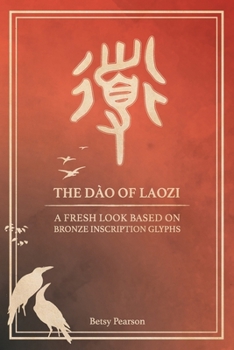 Paperback The D?o of Laozi: A Fresh Look Based on Bronze Inscription Glyphs Book