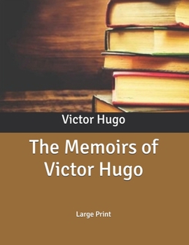 Paperback The Memoirs of Victor Hugo: Large Print Book