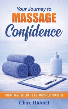Hardcover Your Journey to Massage Confidence: From First Client to Established Practice Book