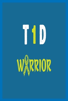 T 1 D Warrior: Diabetes Log Book; Daily Record Book For Tracking Glucose Blood Sugar Level; Diabetic Health Journal With Weekly Reviews; Medical Diary, Organizer & Logbook For 1 year