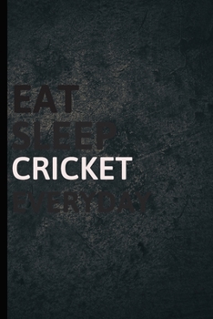 Eat Sleep Cricket Everyday: Personalized Sports Fan Gift Lined Journal for Daily goals Exercise and Notes