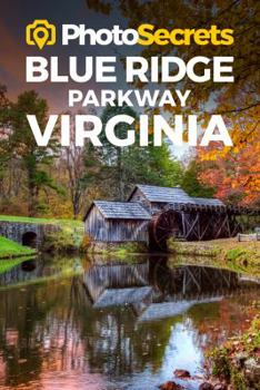 Paperback Photosecrets Blue Ridge Parkway Virginia: Where to Take Pictures: A Photographer's Guide to the Best Photography Spots Book