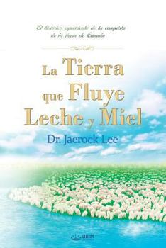 Paperback La Tierra que Fluye Leche y Miel: The Land Flowing with Milk and Honey (Spanish) [Spanish] Book