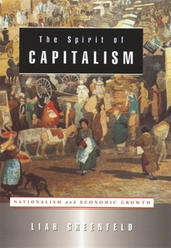 The Spirit of Capitalism: Nationalism and Economic Growth - Book #2 of the Trilogy of Nationalism