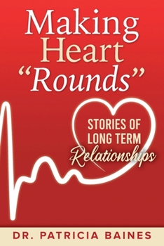 Paperback Making Heart Rounds: Stories of Long Term Relationships Book