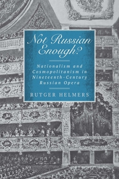 Hardcover Not Russian Enough?: Nationalism and Cosmopolitanism in Nineteenth-Century Russian Opera Book