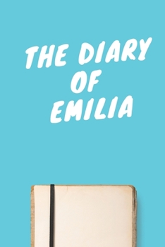 Paperback The Diary Of Emilia A beautiful personalized: Lined Notebook / Journal Gift, 120 Pages, 6 x 9 inches, Personal Diary, Personalized Journal, Customized Book