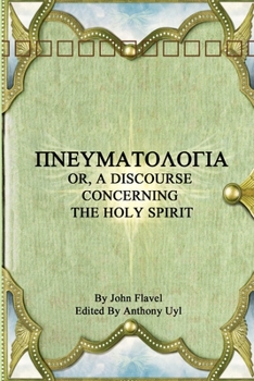 Paperback &#928;&#925;&#917;&#933;&#924;&#913;&#932;&#927;&#923;&#927;&#915;&#921;&#913; OR, A DISCOURSE CONCERNING THE HOLY SPIRIT Book