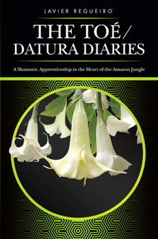 Paperback The To?(c) / Datura Diaries: A Shamanic Apprenticeship in the Heart of the Amazon Jungle Book