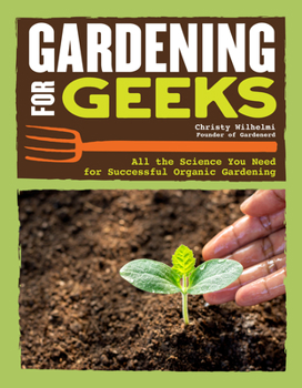 Paperback Gardening for Geeks: All the Science You Need for Successful Organic Gardening Book