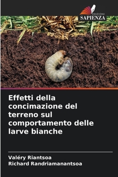 Paperback Effetti della concimazione del terreno sul comportamento delle larve bianche [Italian] Book