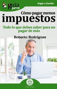 Paperback GuíaBurros Cómo pagar menos impuestos: Todo lo que debes saber para no pagar de más [Spanish] Book