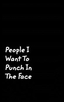 Hardcover People I Want To Punch In The Face: Black Cover Design Gag Notebook, Journal Book