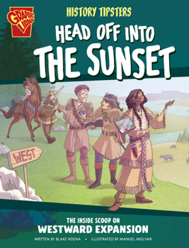 Paperback History Tipsters Head Off Into the Sunset: The Inside Scoop on Westward Expansion Book