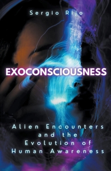 Paperback Exoconsciousness: Alien Encounters and the Evolution of Human Awareness Book