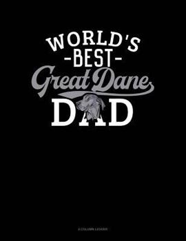 Paperback World's Best Great Dane Dad: 4 Column Ledger Book
