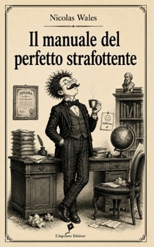 Paperback Il manuale del perfetto strafottente [Italian] Book