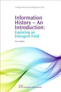 Paperback Information History - An Introduction: Exploring an Emergent Field Book