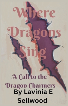 Paperback Where Dragons Sing: A Call to the Dragon Charmers Book